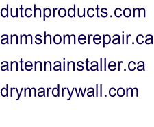 dutchproducts.com anmshomerepair.ca antennainstaller.ca drymardrywall.com